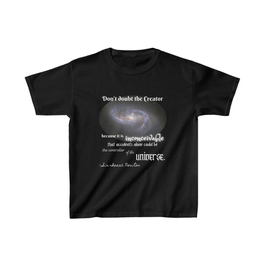 Don't Doubt the Creator - quote by Sir Isaac Newton - Kids Heavy Cotton T-Shirt