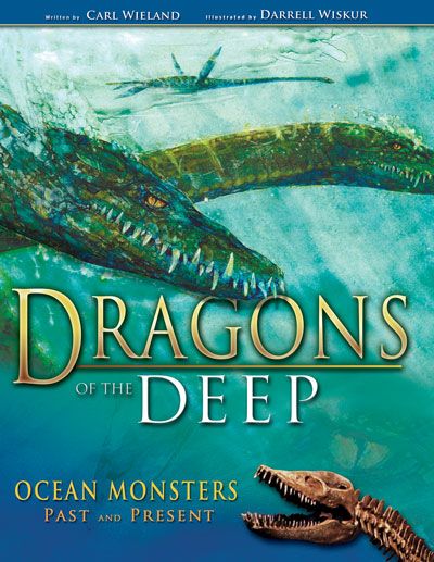 Dragons of the Deep: Ocean Monsters Past and Present by Carl Wieland