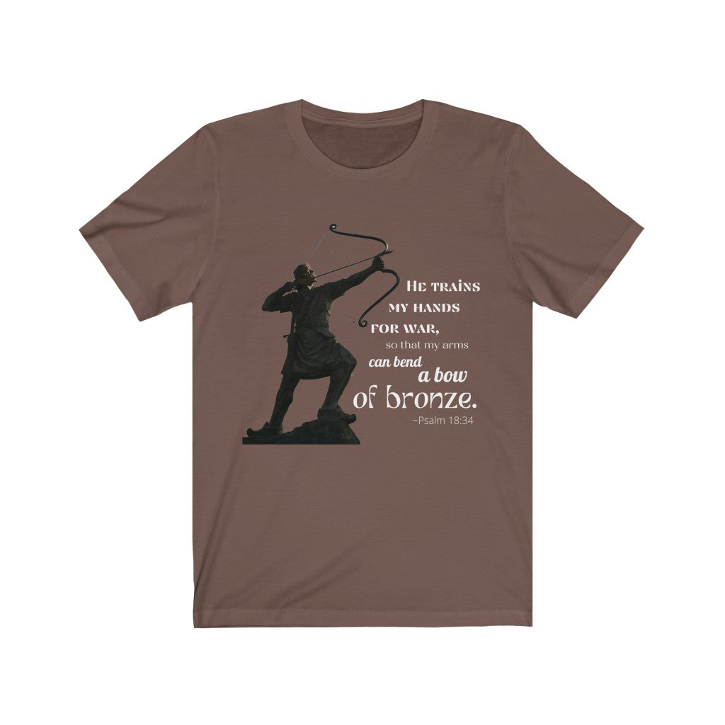 Bend A Bow of Bronze - Psalms 18:34 T-Shirt