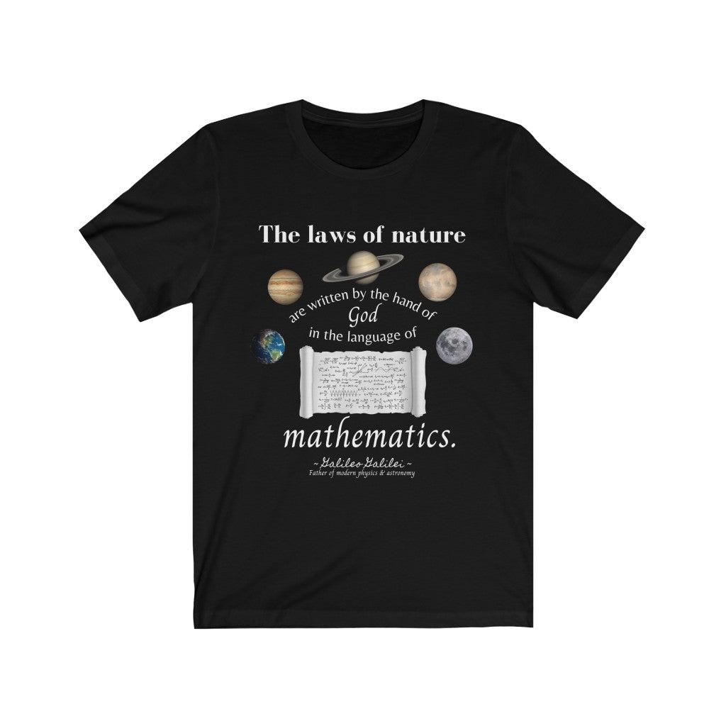 The Laws of Nature are Written by God - Quote by Galileo T-Shirt