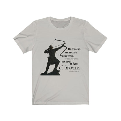 Bend A Bow of Bronze - Psalms 18:34 T-Shirt