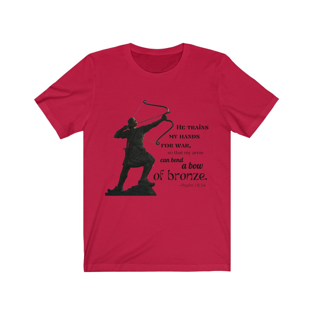 Bend A Bow of Bronze - Psalms 18:34 T-Shirt