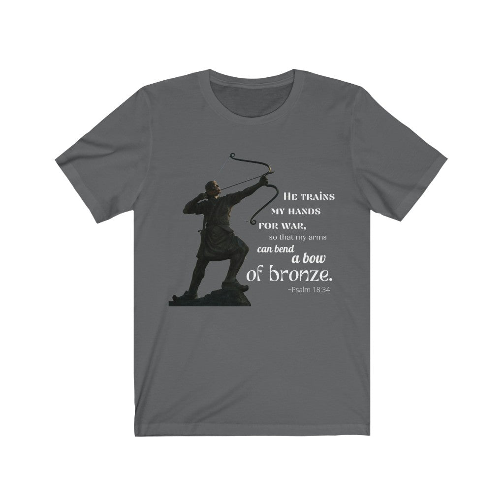 Bend A Bow of Bronze - Psalms 18:34 T-Shirt