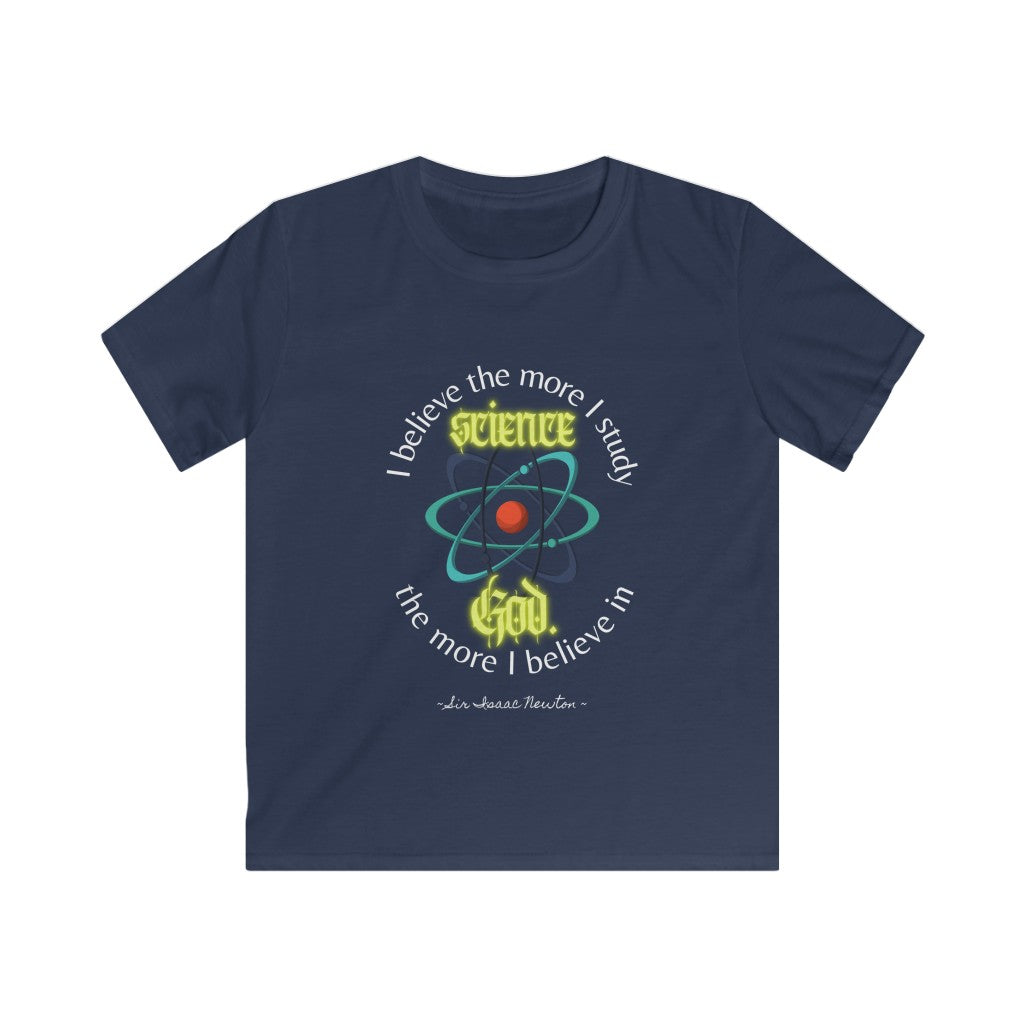 I Study Science; I Believe In God - quote by Sir Issac Newton Kids T-Shirt