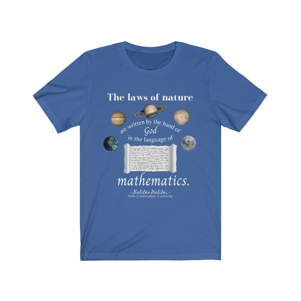 The Laws of Nature are Written by God - Quote by Galileo T-Shirt